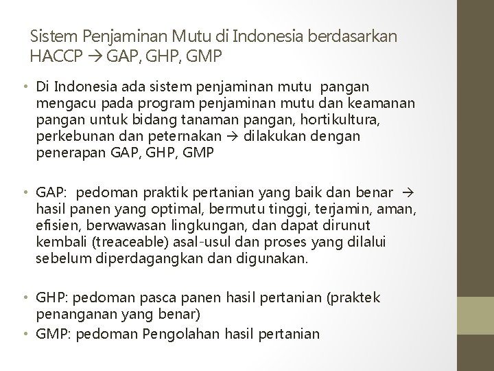 Sistem Penjaminan Mutu di Indonesia berdasarkan HACCP GAP, GHP, GMP • Di Indonesia ada