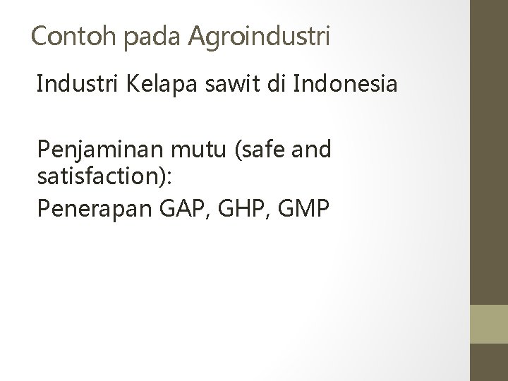 Contoh pada Agroindustri Industri Kelapa sawit di Indonesia Penjaminan mutu (safe and satisfaction): Penerapan