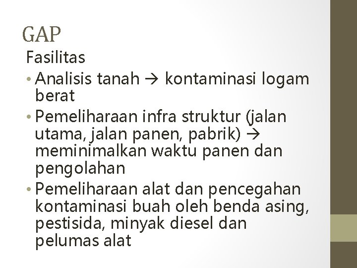 GAP Fasilitas • Analisis tanah kontaminasi logam berat • Pemeliharaan infra struktur (jalan utama,