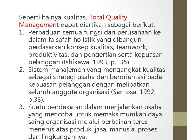 Seperti halnya kualitas, Total Quality Management dapat diartikan sebagai berikut; 1. Perpaduan semua fungsi