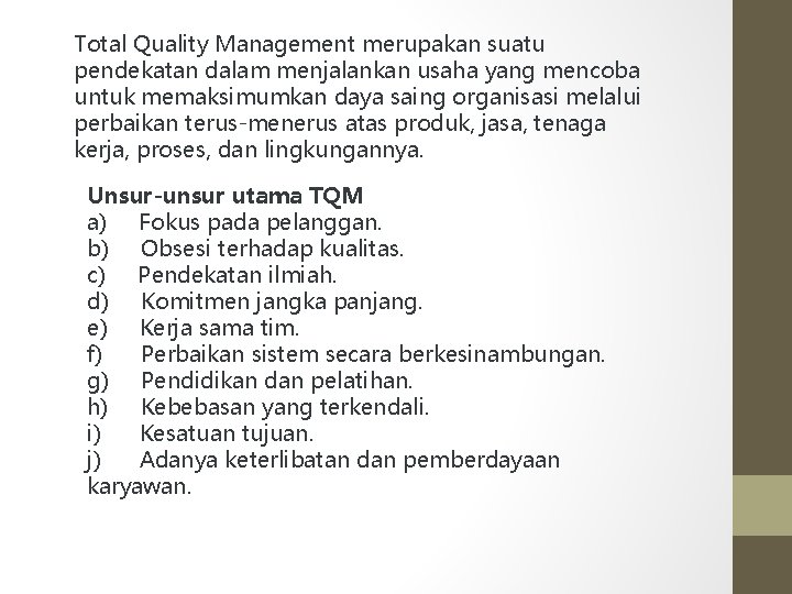 Total Quality Management merupakan suatu pendekatan dalam menjalankan usaha yang mencoba untuk memaksimumkan daya