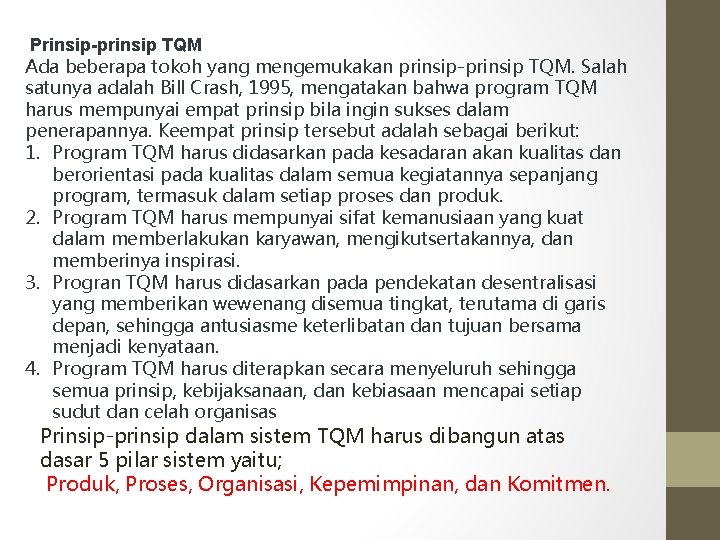  Prinsip-prinsip TQM Ada beberapa tokoh yang mengemukakan prinsip-prinsip TQM. Salah satunya adalah Bill