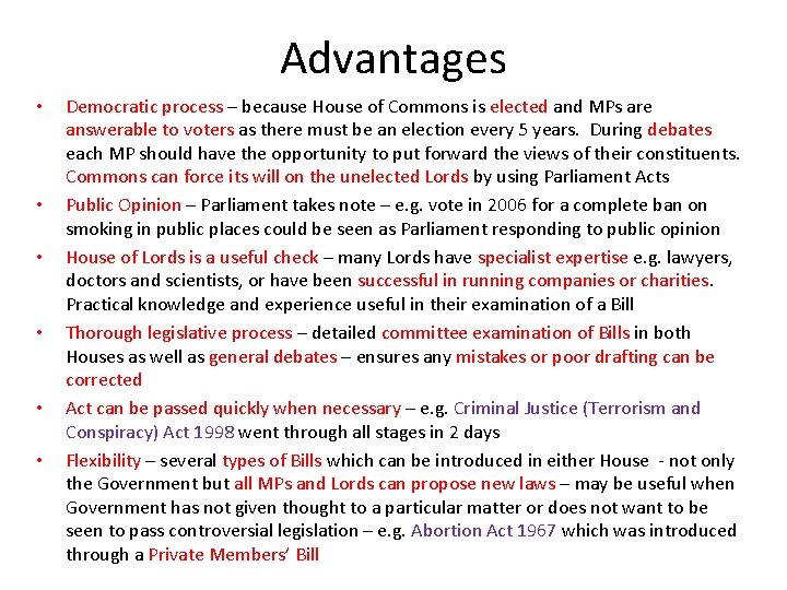 Advantages • • • Democratic process – because House of Commons is elected and