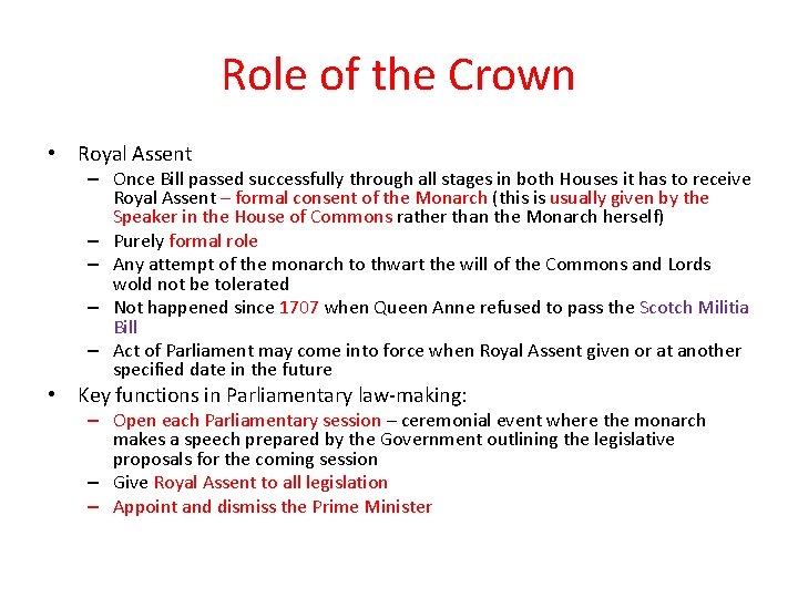 Role of the Crown • Royal Assent – Once Bill passed successfully through all