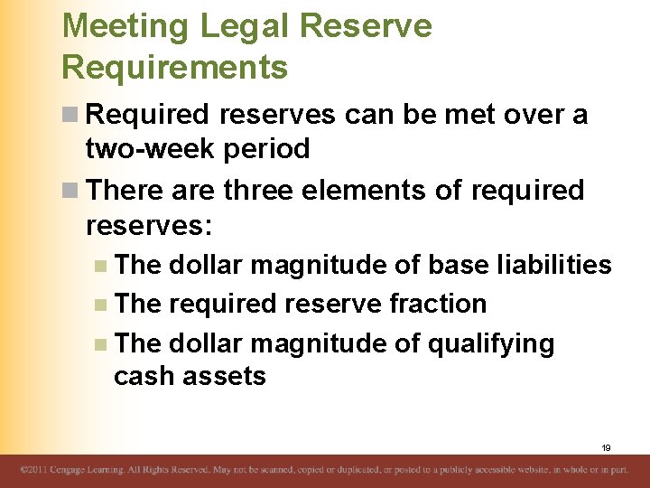Meeting Legal Reserve Requirements n Required reserves can be met over a two-week period
