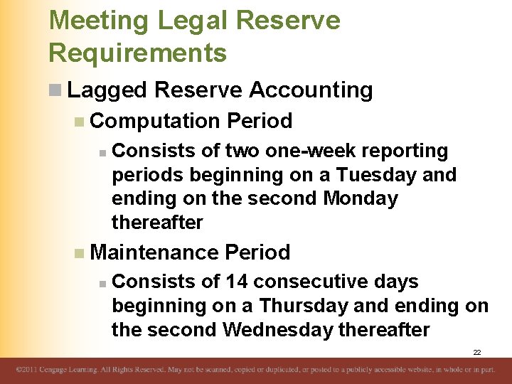 Meeting Legal Reserve Requirements n Lagged Reserve Accounting n Computation Period n Consists of