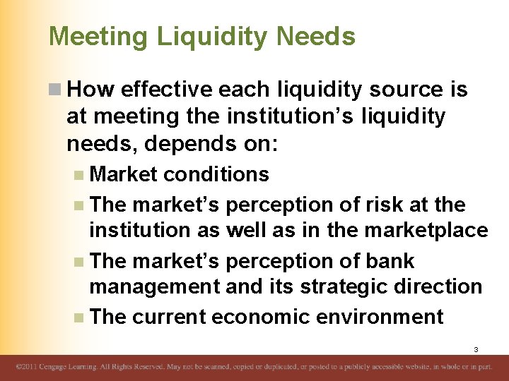 Meeting Liquidity Needs n How effective each liquidity source is at meeting the institution’s