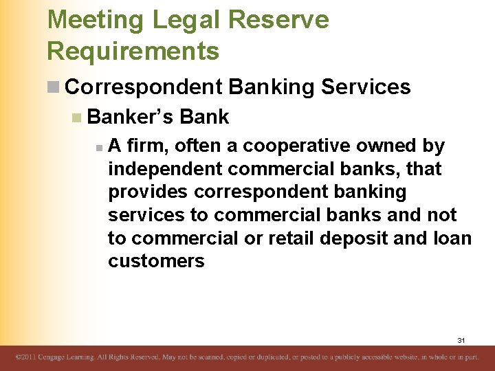 Meeting Legal Reserve Requirements n Correspondent Banking Services n Banker’s Bank n A firm,