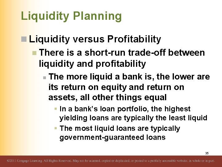 Liquidity Planning n Liquidity versus Profitability n There is a short-run trade-off between liquidity