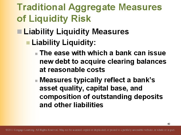 Traditional Aggregate Measures of Liquidity Risk n Liability Liquidity Measures n Liability Liquidity: n