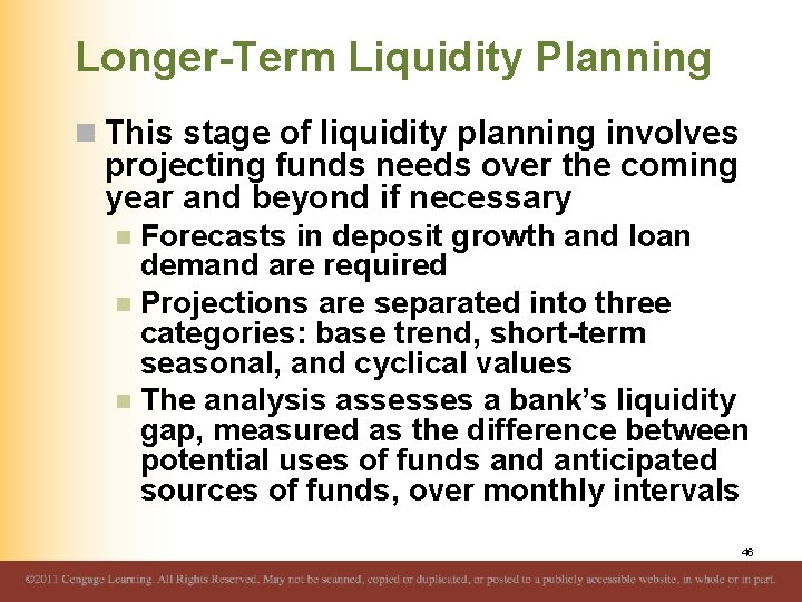 Longer-Term Liquidity Planning n This stage of liquidity planning involves projecting funds needs over