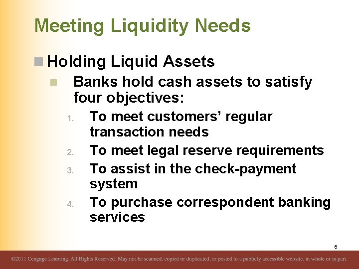 Meeting Liquidity Needs n Holding Liquid Assets n Banks hold cash assets to satisfy