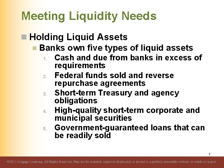 Meeting Liquidity Needs n Holding Liquid Assets n Banks own five types of liquid