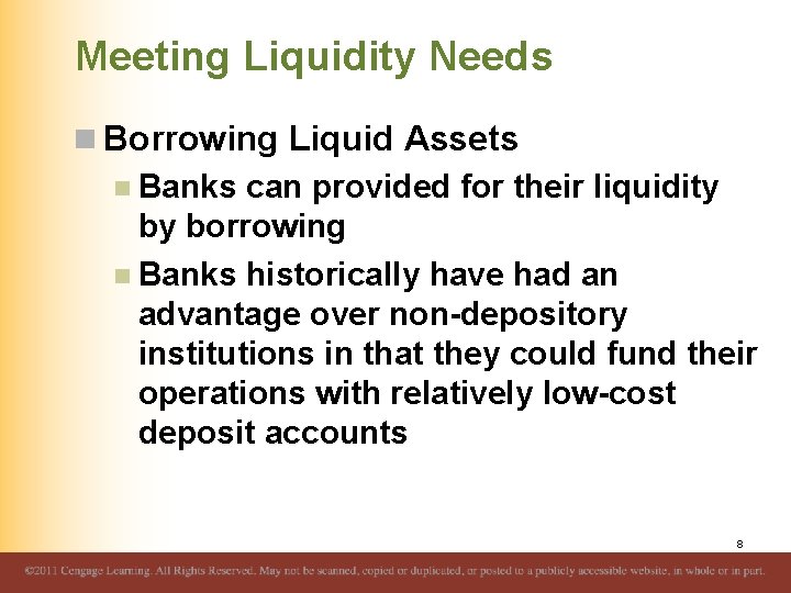 Meeting Liquidity Needs n Borrowing Liquid Assets n Banks can provided for their liquidity