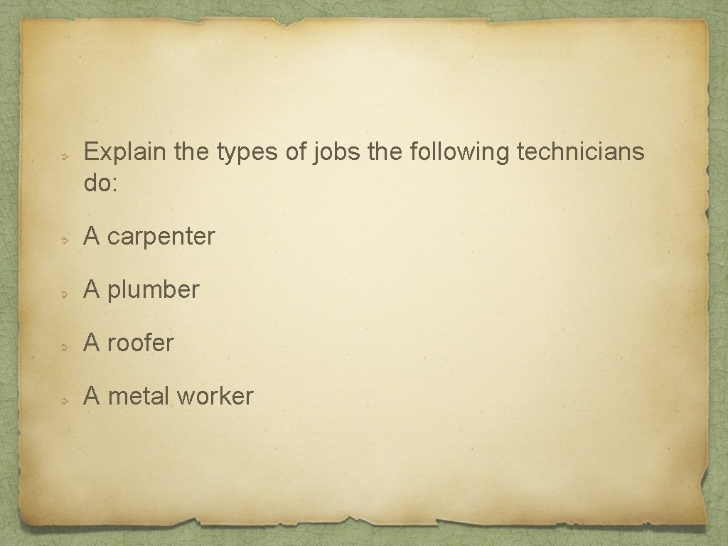 Explain the types of jobs the following technicians do: A carpenter A plumber A