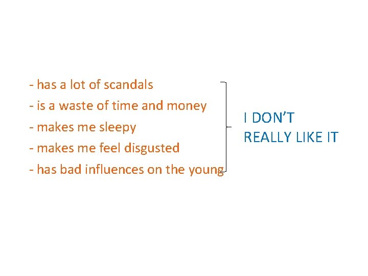 - has a lot of scandals - is a waste of time and money - has a lot of scandals - is a waste of time and money