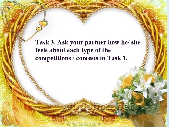 Task 3. Ask your partner how he/ she feels about each type of the Task 3. Ask your partner how he/ she feels about each type of the