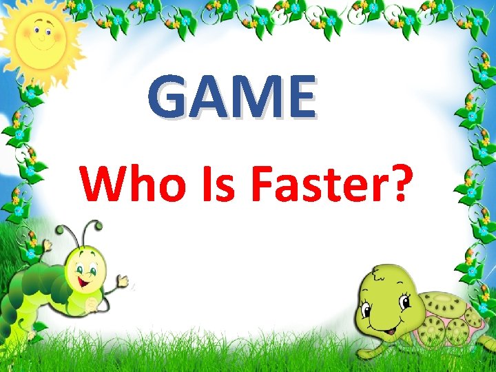 GAME Who Is Faster? GAME Who Is Faster?