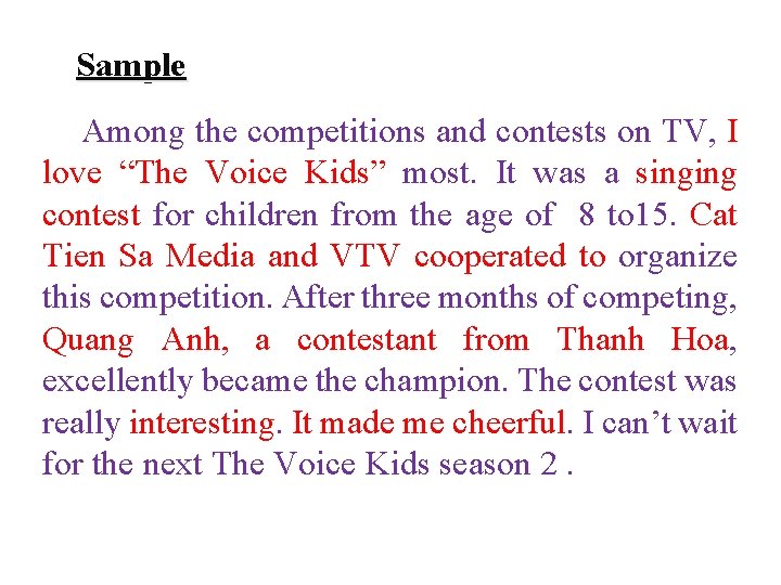 Sample Among the competitions and contests on TV, I love “The Voice Kids” most. Sample Among the competitions and contests on TV, I love “The Voice Kids” most.