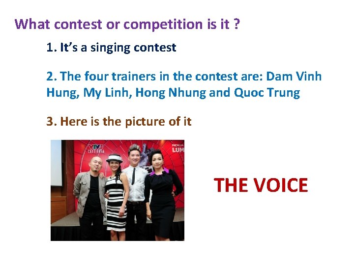What contest or competition is it ? 1. It’s a singing contest 2. The What contest or competition is it ? 1. It’s a singing contest 2. The