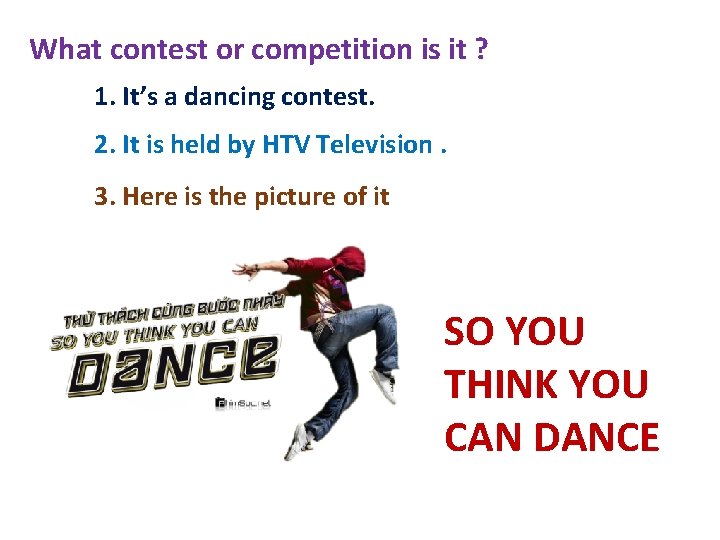 What contest or competition is it ? 1. It’s a dancing contest. 2. It What contest or competition is it ? 1. It’s a dancing contest. 2. It