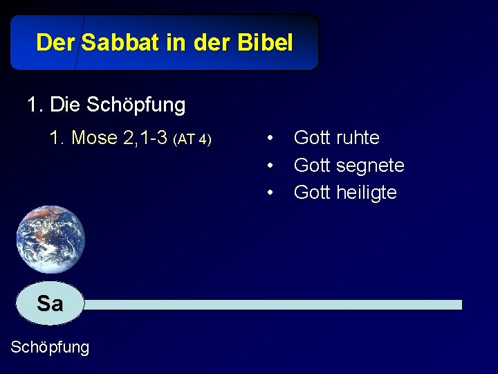 Der Sabbat in der Bibel 1. Die Schöpfung 1. Mose 2, 1 -3 (AT