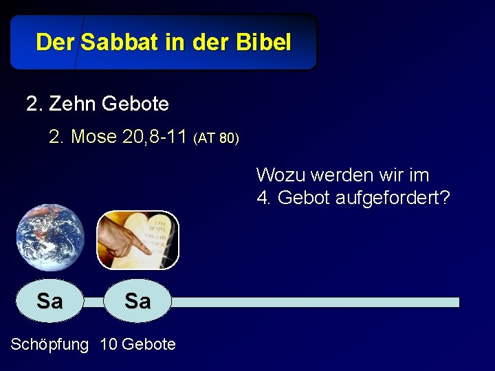 Der Sabbat in der Bibel 2. Zehn Gebote 2. Mose 20, 8 -11 (AT