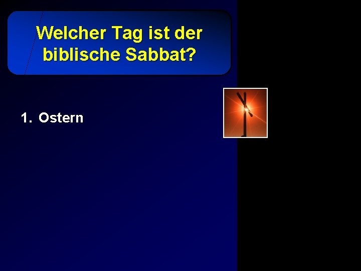 Welcher Tag ist der biblische Sabbat? 1. Ostern 