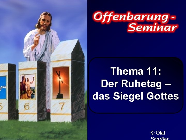 Thema 11: Der Ruhetag – das Siegel Gottes © Olaf 