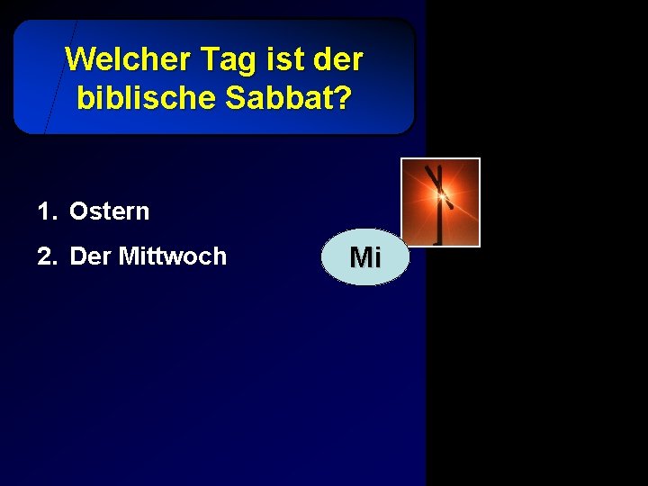 Welcher Tag ist der biblische Sabbat? 1. Ostern 2. Der Mittwoch Mi 