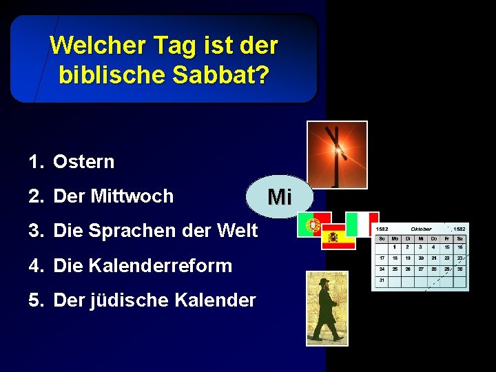 Welcher Tag ist der biblische Sabbat? 1. Ostern 2. Der Mittwoch 3. Die Sprachen