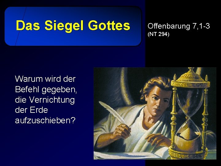 Das Siegel Gottes Warum wird der Befehl gegeben, die Vernichtung der Erde aufzuschieben? Offenbarung