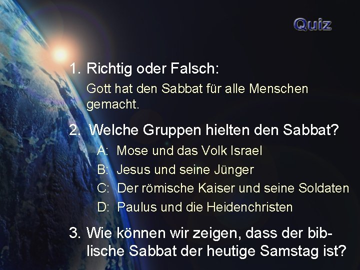 1. Richtig oder Falsch: Gott hat den Sabbat für alle Menschen gemacht. 2. Welche