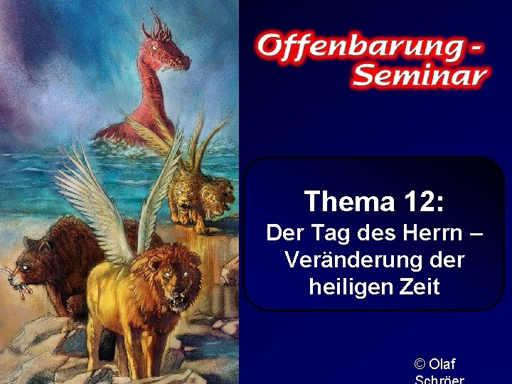 Thema 12: Der Tag des Herrn – Veränderung der heiligen Zeit © Olaf 