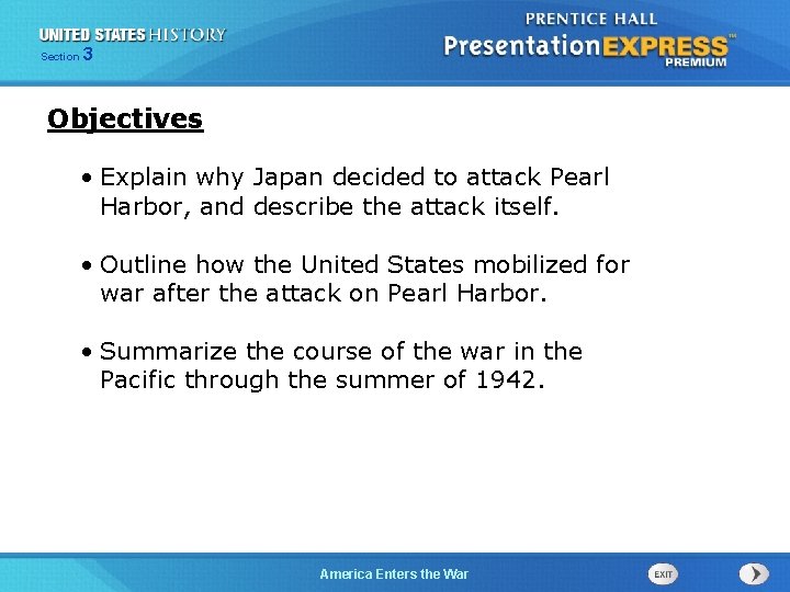 Section 3 Objectives • Explain why Japan decided to attack Pearl Harbor, and describe