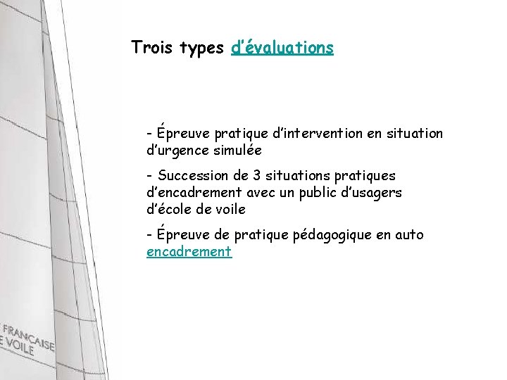 Trois types d’évaluations - Épreuve pratique d’intervention en situation d’urgence simulée - Succession de