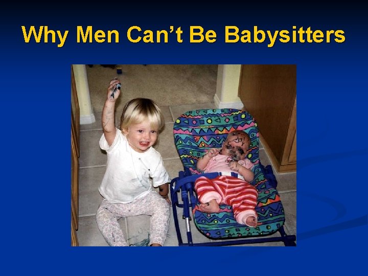 Why Men Can’t Be Babysitters 