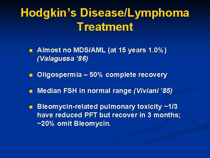 Hodgkin’s Disease/Lymphoma Treatment n Almost no MDS/AML (at 15 years 1. 0%) (Valagussa ’