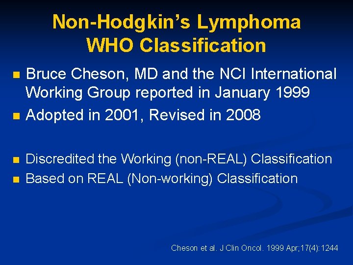 Non-Hodgkin’s Lymphoma WHO Classification n n Bruce Cheson, MD and the NCI International Working