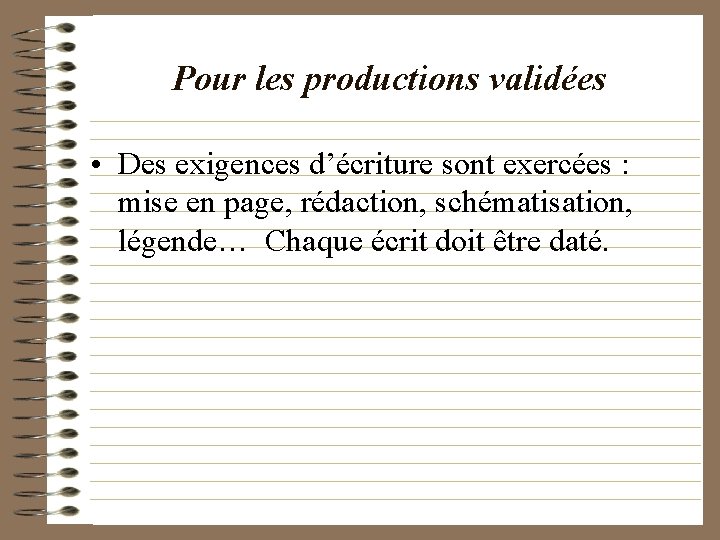 Pour les productions validées • Des exigences d’écriture sont exercées : mise en page,