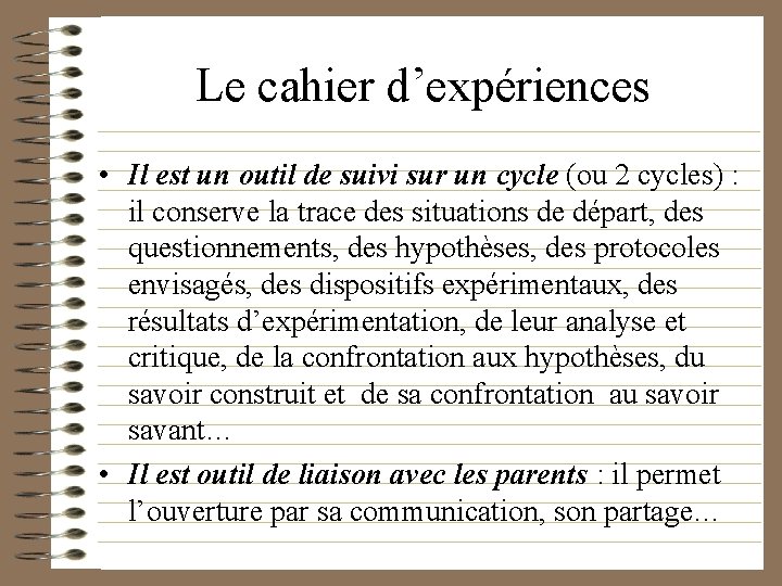 Le cahier d’expériences • Il est un outil de suivi sur un cycle (ou