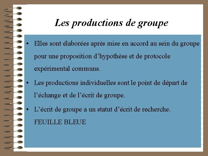 Les productions de groupe • Elles sont élaborées après mise en accord au sein