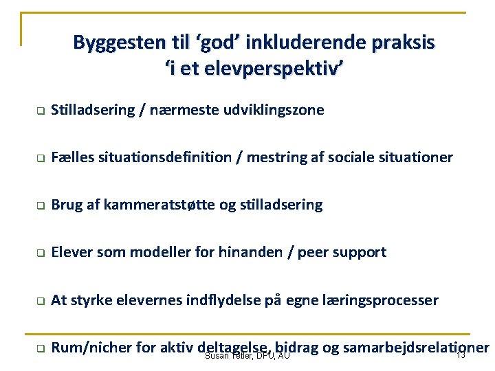 Byggesten til ‘god’ inkluderende praksis ‘i et elevperspektiv’ q Stilladsering / nærmeste udviklingszone q