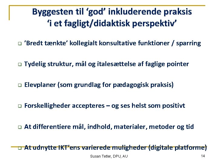 Byggesten til ‘god’ inkluderende praksis ‘i et fagligt/didaktisk perspektiv’ q ’Bredt tænkte’ kollegialt konsultative