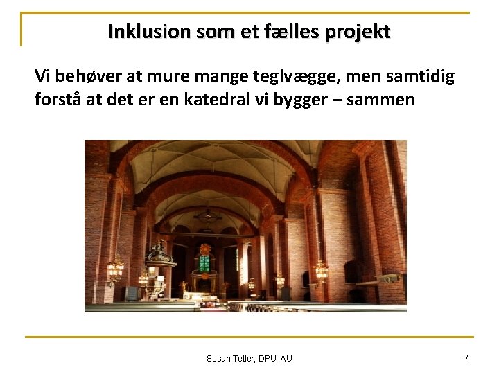 Inklusion som et fælles projekt Vi behøver at mure mange teglvægge, men samtidig forstå