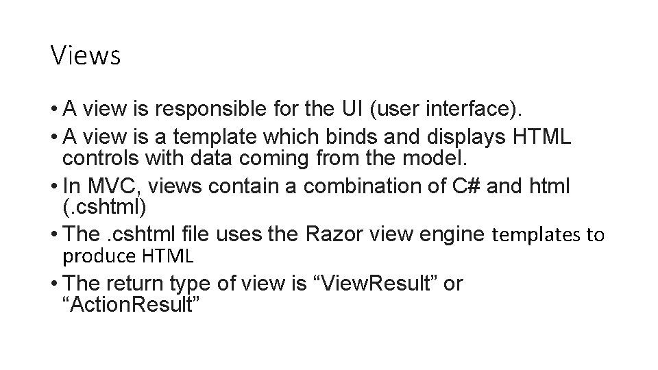 Views • A view is responsible for the UI (user interface). • A view