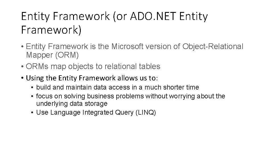 Entity Framework (or ADO. NET Entity Framework) • Entity Framework is the Microsoft version