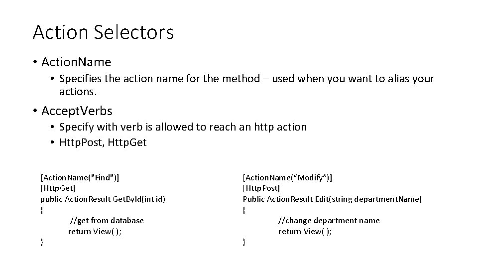 Action Selectors • Action. Name • Specifies the action name for the method –