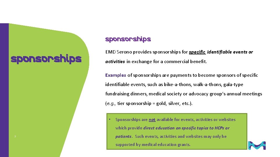 sponsorships Sponsorships EMD Serono provides sponsorships for specific identifiable events or activities in exchange