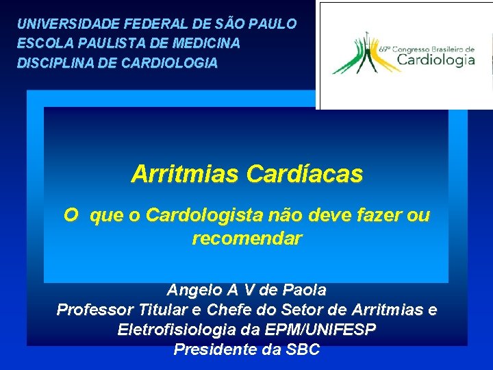 UNIVERSIDADE FEDERAL DE SÃO PAULO ESCOLA PAULISTA DE MEDICINA DISCIPLINA DE CARDIOLOGIA Arritmias Cardíacas